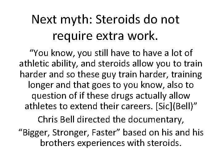 Next myth: Steroids do not require extra work. “You know, you still have to Next myth: Steroids do not require extra work. “You know, you still have to