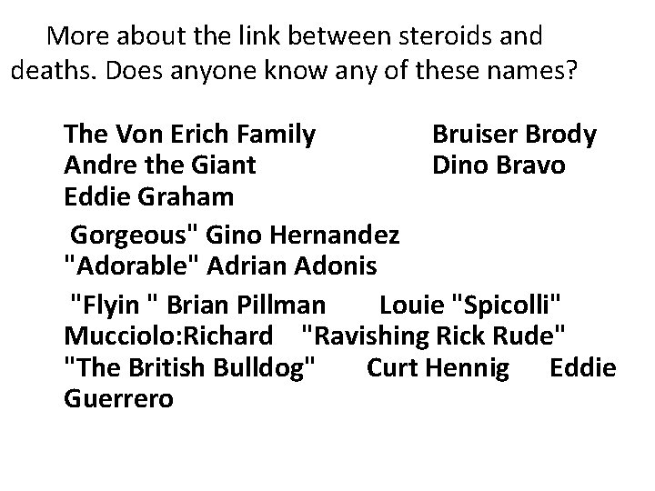 More about the link between steroids and deaths. Does anyone know any of these More about the link between steroids and deaths. Does anyone know any of these