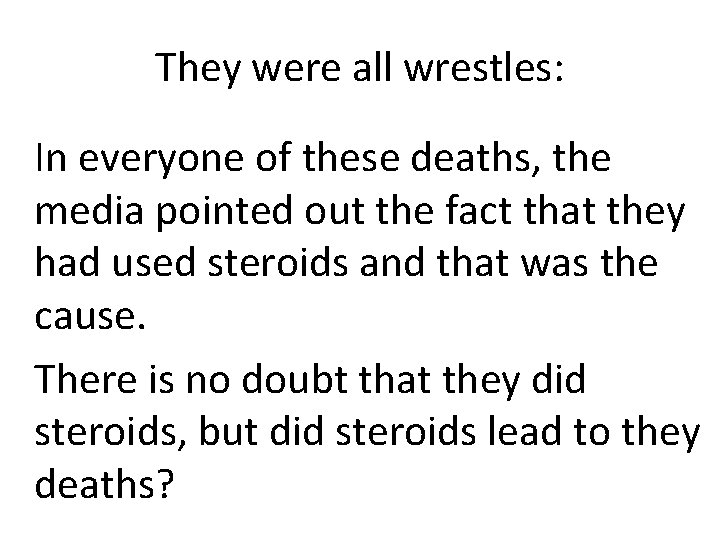 They were all wrestles: In everyone of these deaths, the media pointed out the They were all wrestles: In everyone of these deaths, the media pointed out the