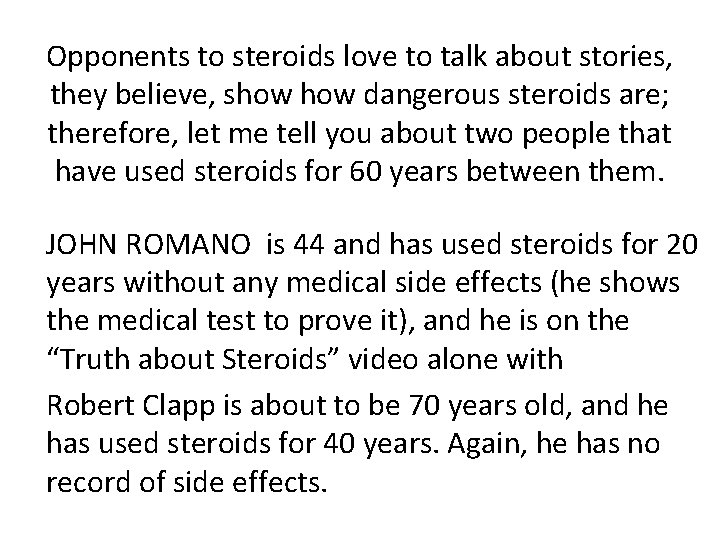 Opponents to steroids love to talk about stories, they believe, show dangerous steroids are; Opponents to steroids love to talk about stories, they believe, show dangerous steroids are;