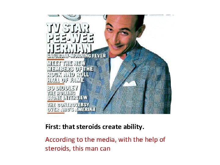 First: that steroids create ability. According to the media, with the help of steroids, First: that steroids create ability. According to the media, with the help of steroids,