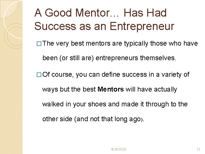 A Good Mentor… Has Had Success as an Entrepreneur � The very best mentors