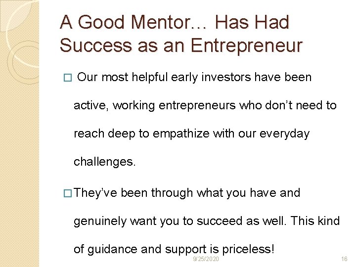 A Good Mentor… Has Had Success as an Entrepreneur � Our most helpful early