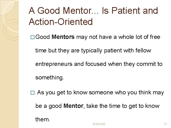 A Good Mentor. . . Is Patient and Action-Oriented � Good Mentors may not