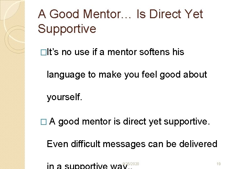 A Good Mentor… Is Direct Yet Supportive �It’s no use if a mentor softens