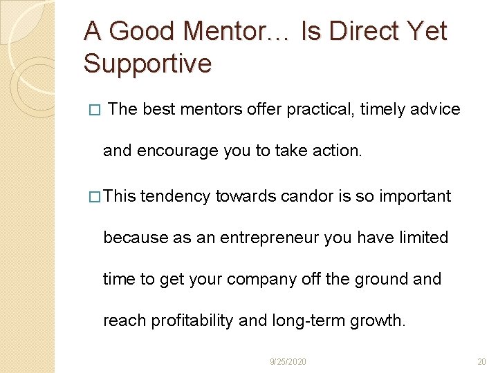 A Good Mentor… Is Direct Yet Supportive � The best mentors offer practical, timely