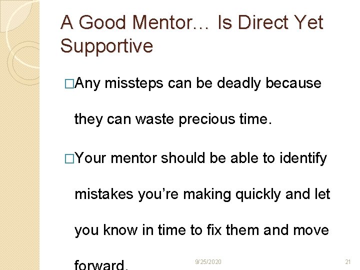 A Good Mentor… Is Direct Yet Supportive �Any missteps can be deadly because they
