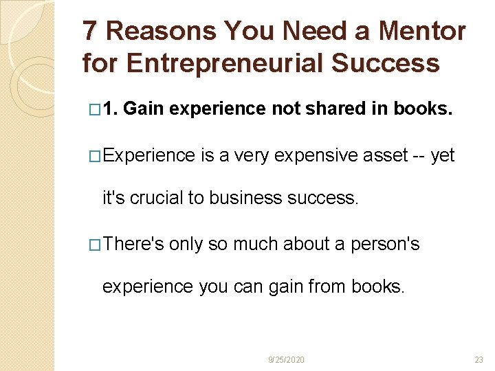 7 Reasons You Need a Mentor for Entrepreneurial Success � 1. Gain experience not