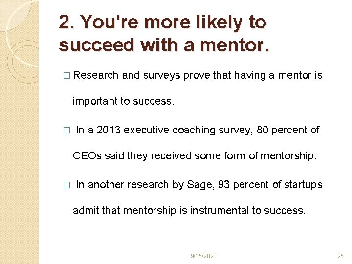 2. You're more likely to succeed with a mentor. � Research and surveys prove