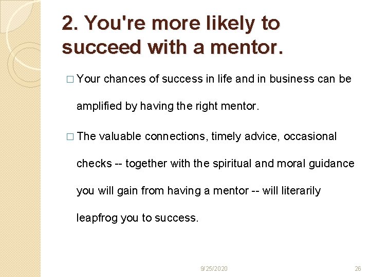 2. You're more likely to succeed with a mentor. � Your chances of success