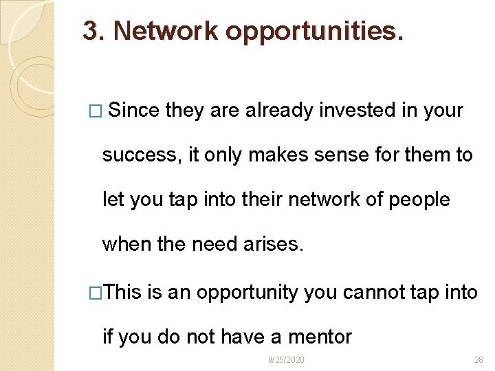 3. Network opportunities. � Since they are already invested in your success, it only