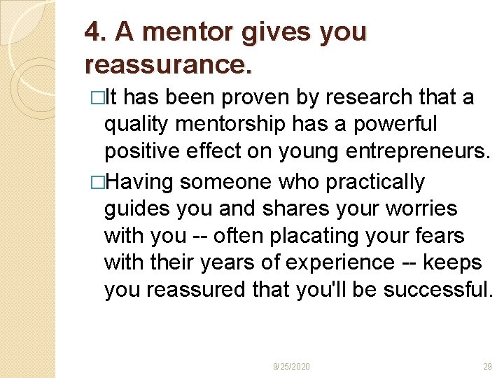 4. A mentor gives you reassurance. �It has been proven by research that a