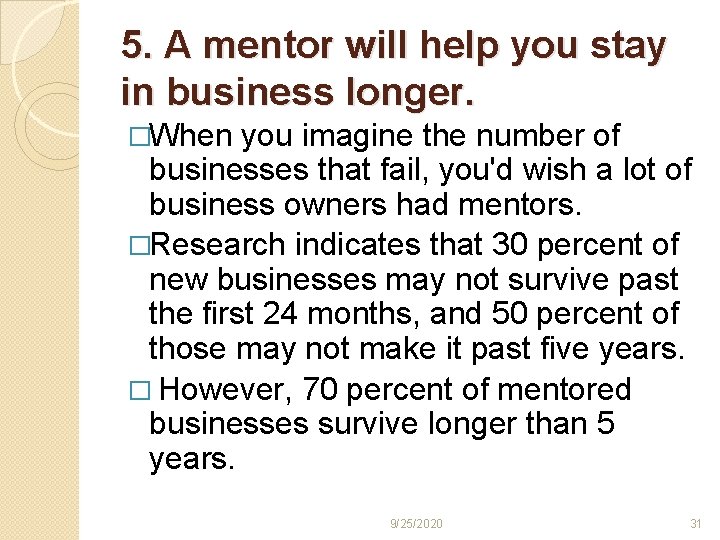 5. A mentor will help you stay in business longer. �When you imagine the