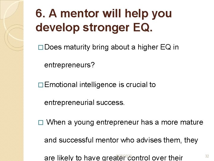 6. A mentor will help you develop stronger EQ. � Does maturity bring about