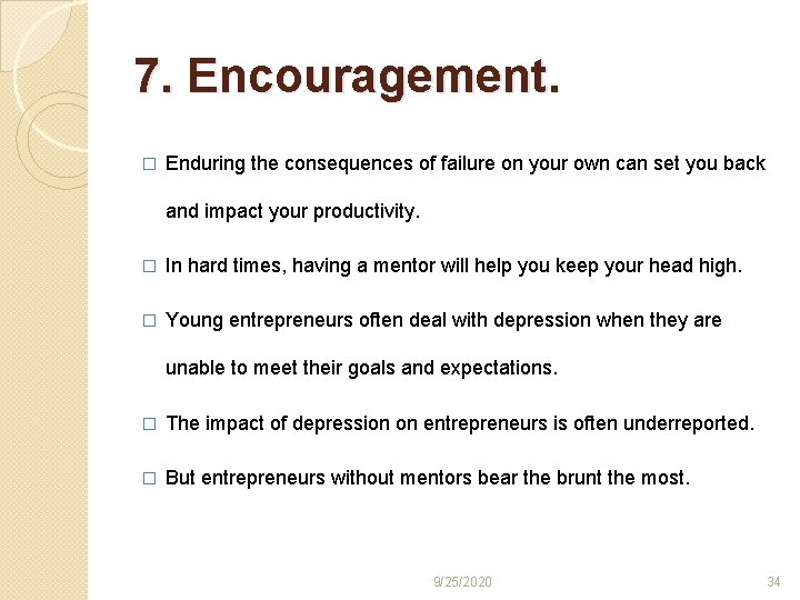7. Encouragement. � Enduring the consequences of failure on your own can set you