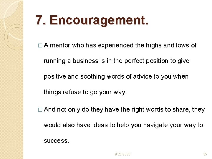 7. Encouragement. � A mentor who has experienced the highs and lows of running