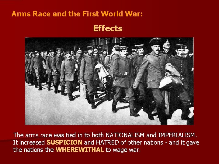 Arms Race and the First World War: Effects The arms race was tied in