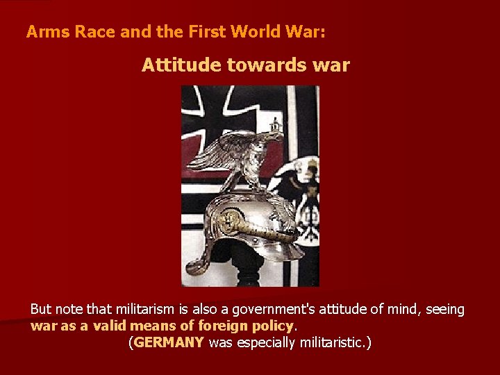 Arms Race and the First World War: Attitude towards war But note that militarism
