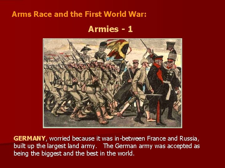 Arms Race and the First World War: Armies - 1 GERMANY, worried because it