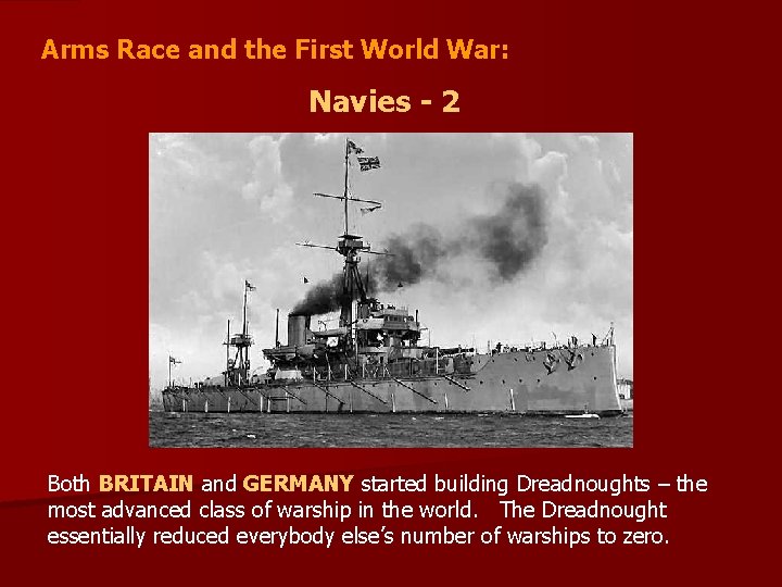 Arms Race and the First World War: Navies - 2 Both BRITAIN and GERMANY