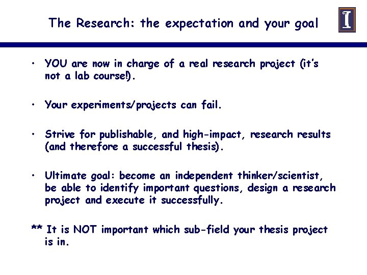 The Research: the expectation and your goal • YOU are now in charge of