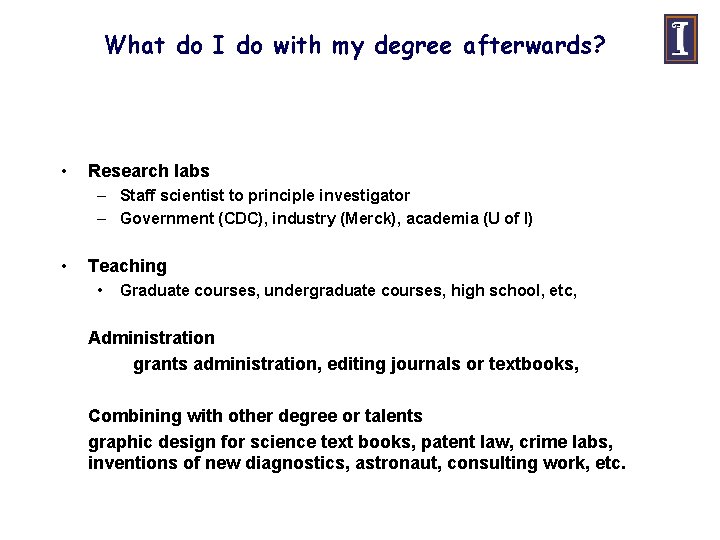 What do I do with my degree afterwards? • Research labs – Staff scientist