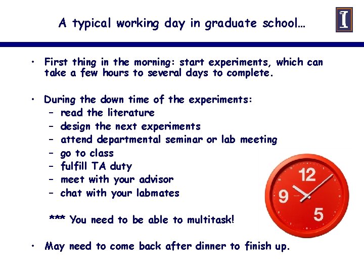 A typical working day in graduate school… • First thing in the morning: start