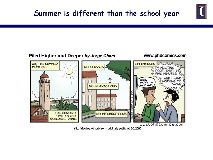 Summer is different than the school year 