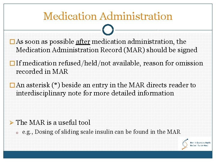 Medication Administration � As soon as possible after medication administration, the Medication Administration Record