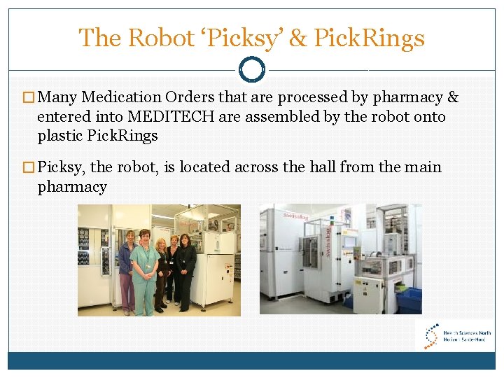 The Robot ‘Picksy’ & Pick. Rings � Many Medication Orders that are processed by