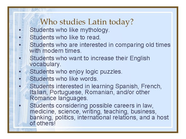  • • Who studies Latin today? Students who like mythology. Students who like