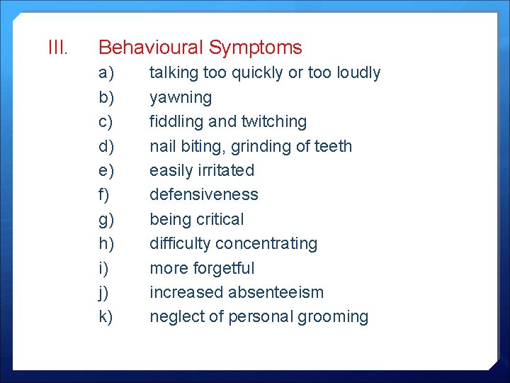 III. Behavioural Symptoms a) b) c) d) e) f) g) h) i) j) k)