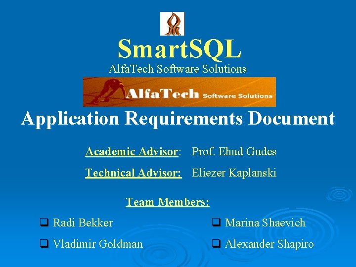 Smart. SQL Alfa. Tech Software Solutions Application Requirements Document Academic Advisor: Prof. Ehud Gudes