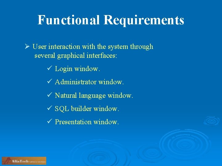 Functional Requirements Ø User interaction with the system through several graphical interfaces: ü Login