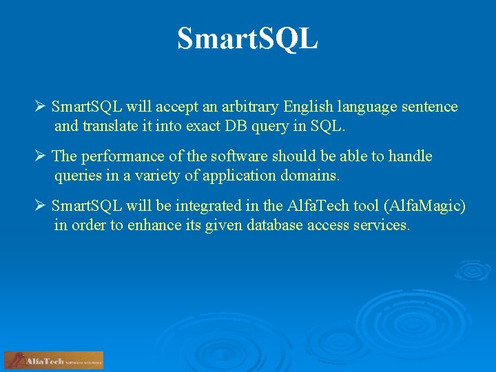 Smart. SQL Ø Smart. SQL will accept an arbitrary English language sentence and translate