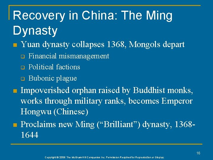 Recovery in China: The Ming Dynasty n Yuan dynasty collapses 1368, Mongols depart q