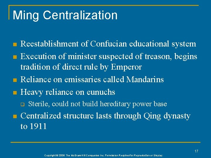 Ming Centralization n n Reestablishment of Confucian educational system Execution of minister suspected of