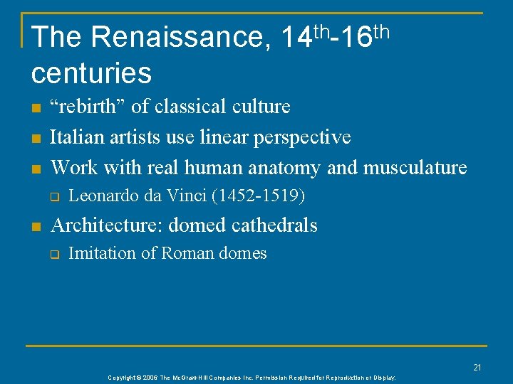 The Renaissance, 14 th-16 th centuries n n n “rebirth” of classical culture Italian