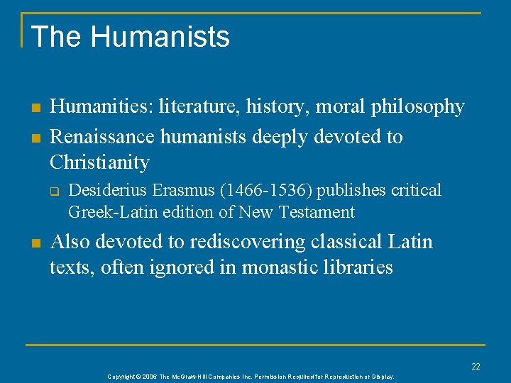 The Humanists n n Humanities: literature, history, moral philosophy Renaissance humanists deeply devoted to