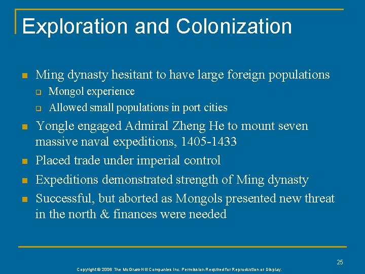 Exploration and Colonization n Ming dynasty hesitant to have large foreign populations q q