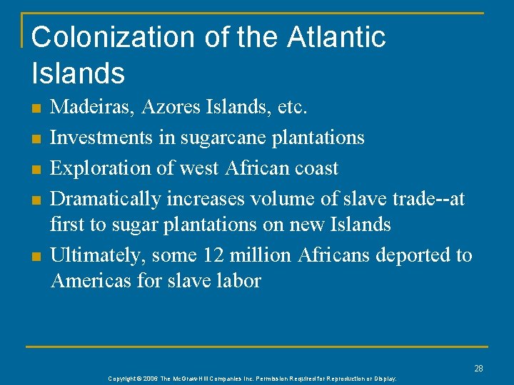 Colonization of the Atlantic Islands n n n Madeiras, Azores Islands, etc. Investments in