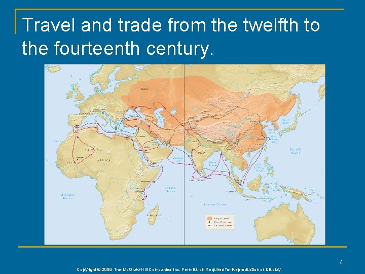 Travel and trade from the twelfth to the fourteenth century. 4 Copyright © 2006