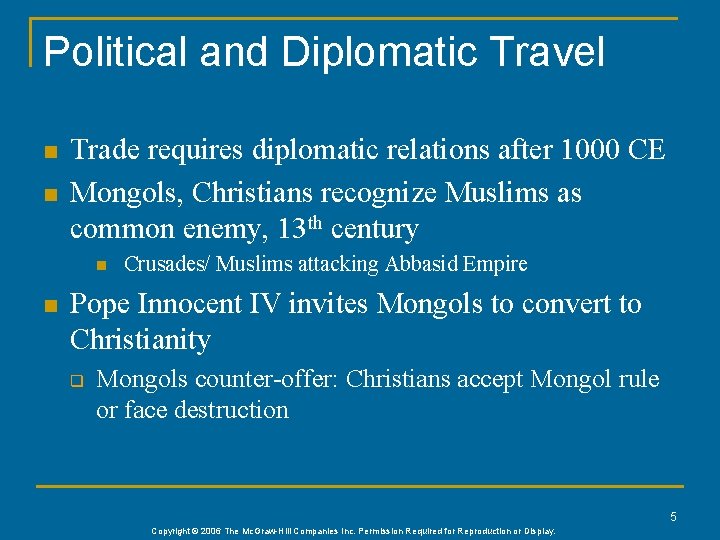 Political and Diplomatic Travel n n Trade requires diplomatic relations after 1000 CE Mongols,
