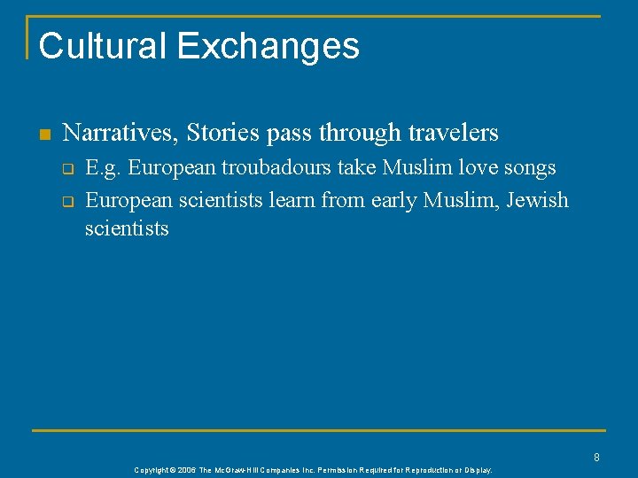 Cultural Exchanges n Narratives, Stories pass through travelers q q E. g. European troubadours