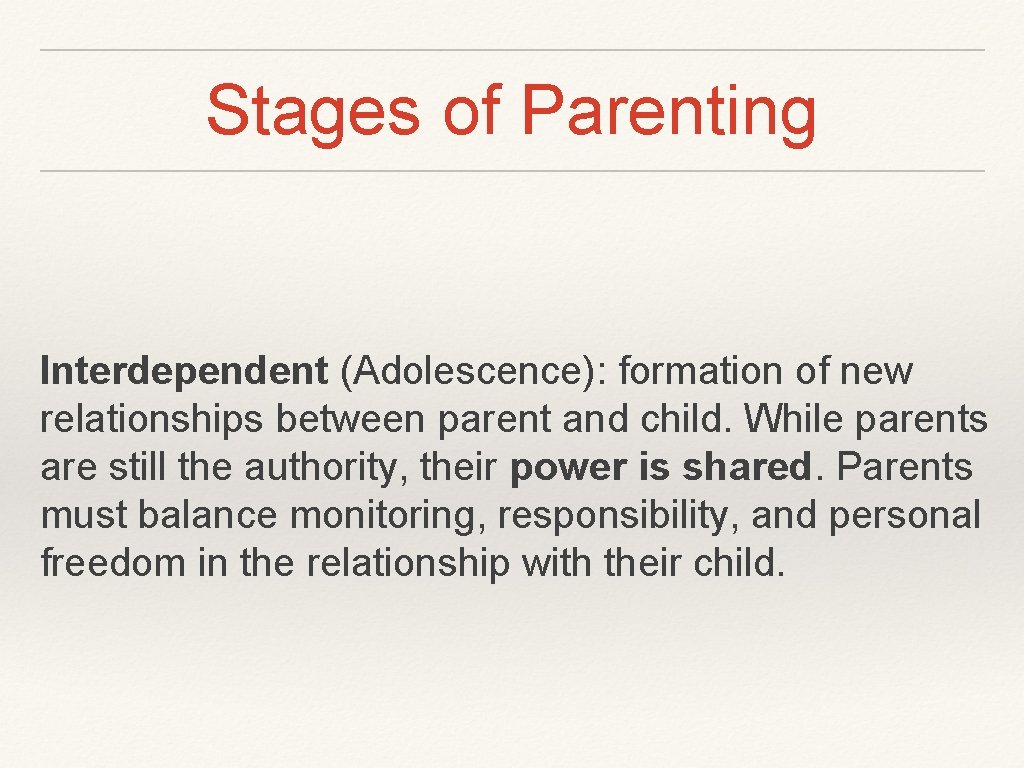 Stages of Parenting Interdependent (Adolescence): formation of new relationships between parent and child. While