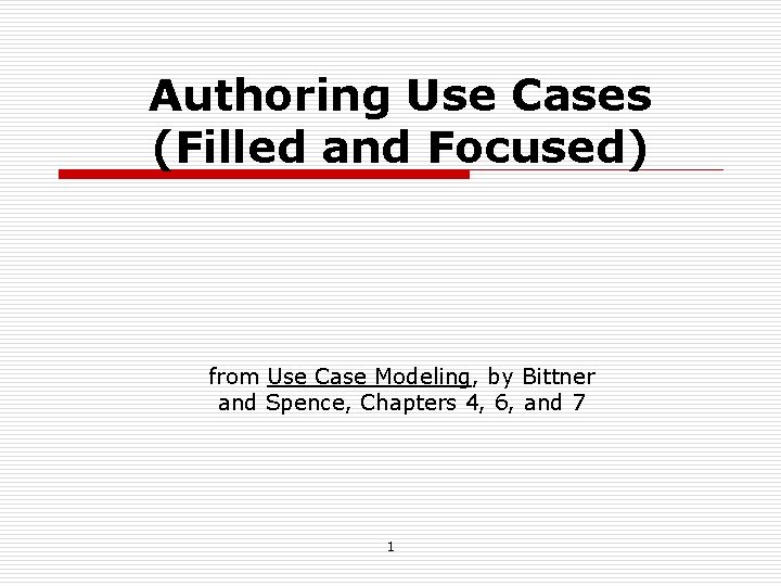 Authoring Use Cases (Filled and Focused) from Use Case Modeling, by Bittner and Spence, Authoring Use Cases (Filled and Focused) from Use Case Modeling, by Bittner and Spence,