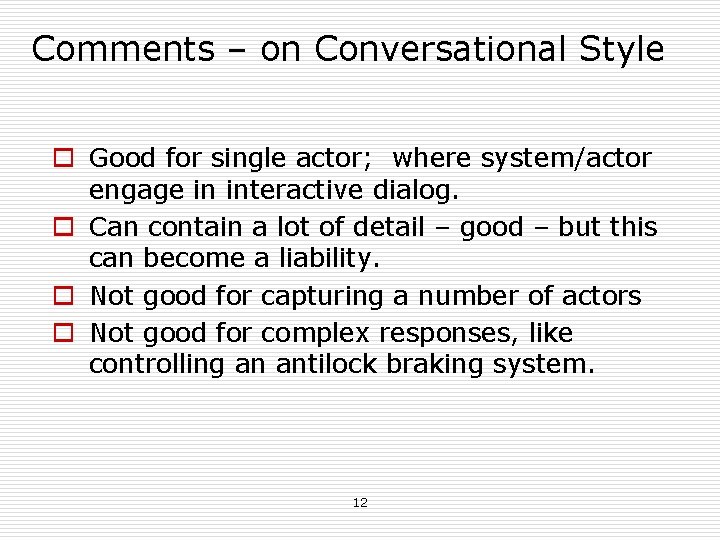 Comments – on Conversational Style o Good for single actor; where system/actor engage in Comments – on Conversational Style o Good for single actor; where system/actor engage in