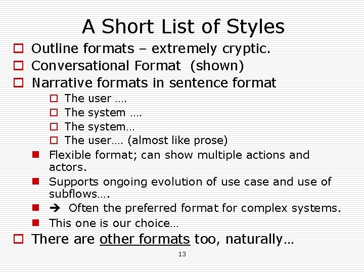 A Short List of Styles o Outline formats – extremely cryptic. o Conversational Format A Short List of Styles o Outline formats – extremely cryptic. o Conversational Format