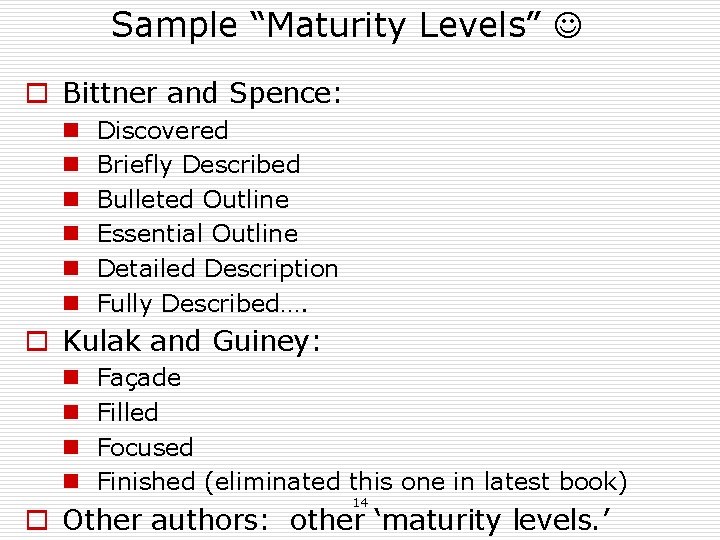 Sample “Maturity Levels” o Bittner and Spence: n n n Discovered Briefly Described Bulleted Sample “Maturity Levels” o Bittner and Spence: n n n Discovered Briefly Described Bulleted