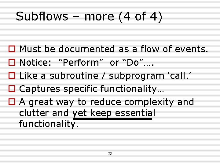 Subflows – more (4 of 4) o o o Must be documented as a Subflows – more (4 of 4) o o o Must be documented as a